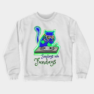 Sundays are Fundays - Catsondrugs.com Techno Party Ibiza Rave Dance Underground Festival Spring Break  Berlin Good Vibes Trance Dance technofashion technomusic housemusic Crewneck Sweatshirt